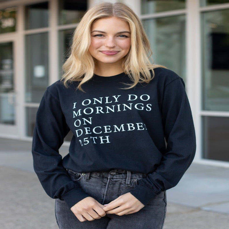 I Only Do Mornings Long Sleeve